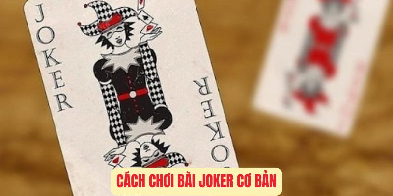 cach-choi-bai-joker-co-ban