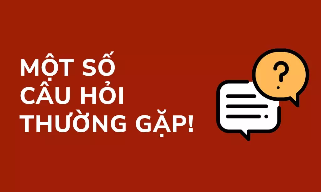 Câu Hỏi Thường Gặp (FAQ)